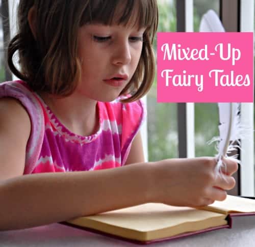 Mixed-Up Fairy Tales For Storytelling and Family Time
