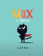 Max the Brave Children's Picture Books Winter 2015
