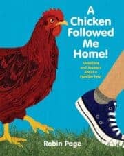 A Chicken Followed Me Home! Exceptional Nonfiction Books for Kids