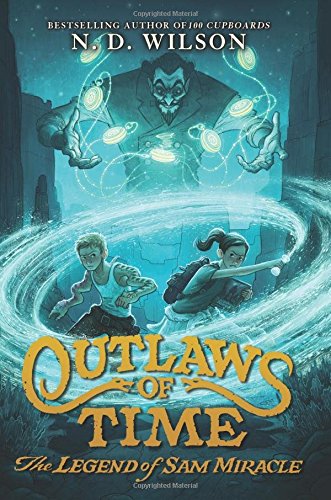 OUtlaws of Time Legend of Sam Miracle good books for 11 year olds