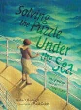 Solving the Puzzle Under the Sea- Marie Tharp Maps the Ocean Floor 30 Biographies To Encourage a Growth Mindset