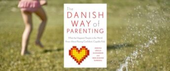 The Danish Way of Parenting results in happy, confident kids book review