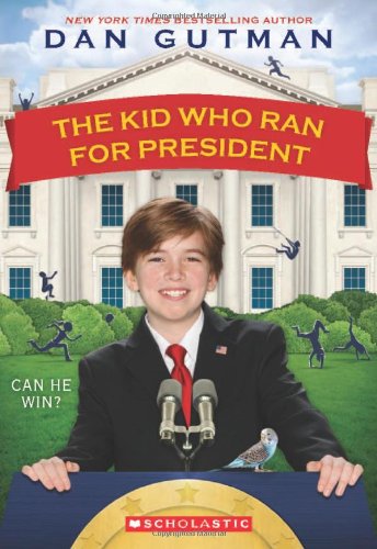 the Kid Who Ran for President Children's Books about Elections and Voting