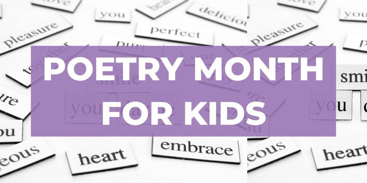 Poetry Month: Best Resources for Reading & Writing Poetry with Kids