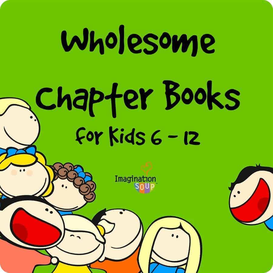 wholesome chapter books for kids 6 to 12