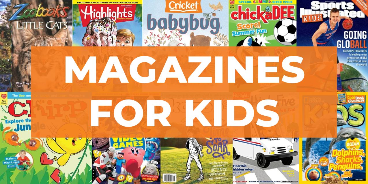 15 Best Magazines for Kids (That Get Them Reading)