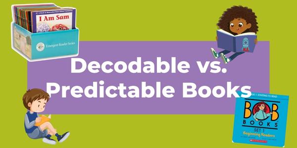 decodable vs. predictable books