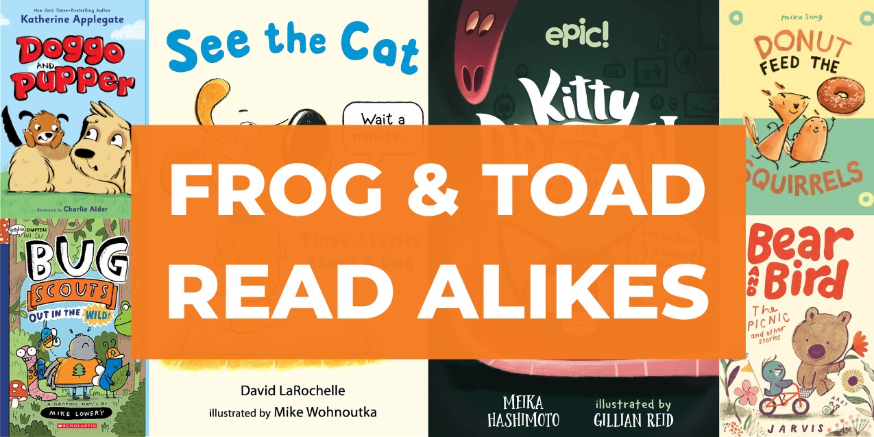 16 Charming Read Alikes for Frog and Toad Books