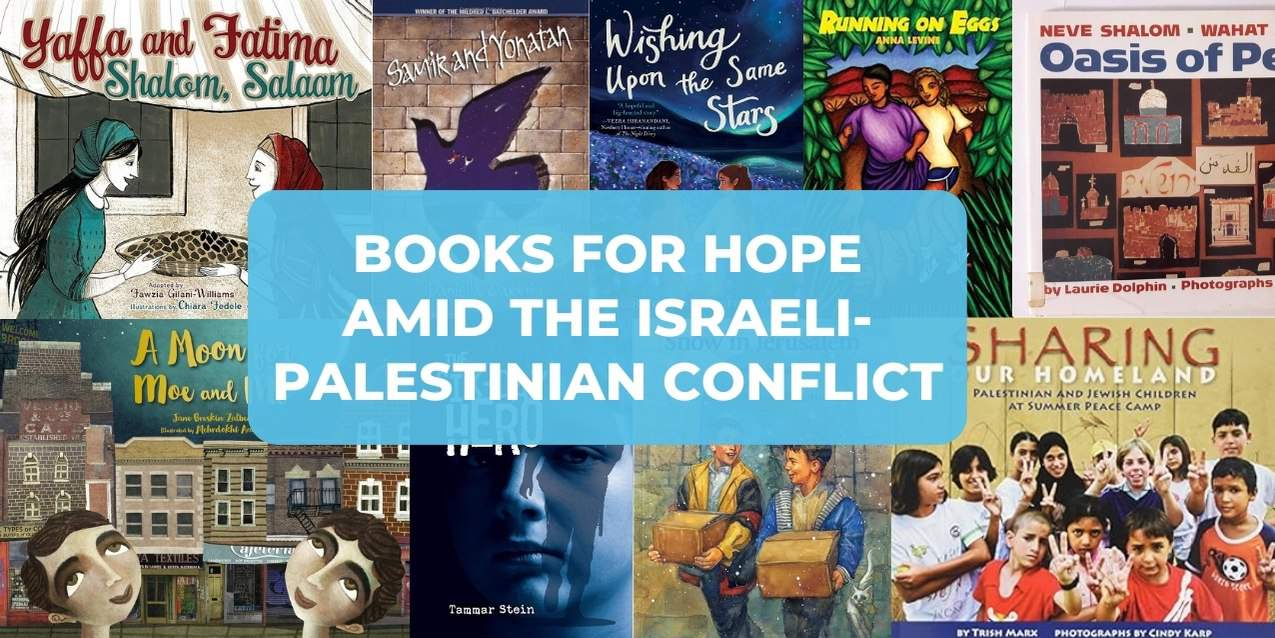 Children’s Books for Hope & Understanding Amid the Israeli Palestinian Conflict
