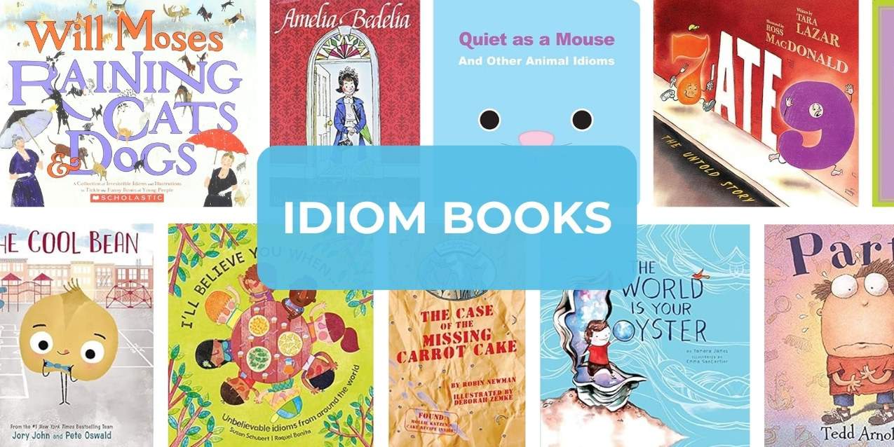 Idioms in Children’s Books to Make You Laugh, Think, & Wonder