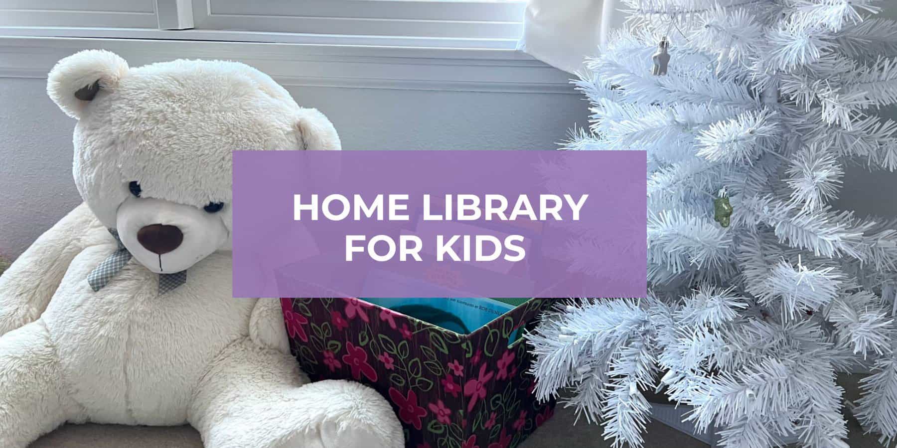 How to Build a Home Library for Kids