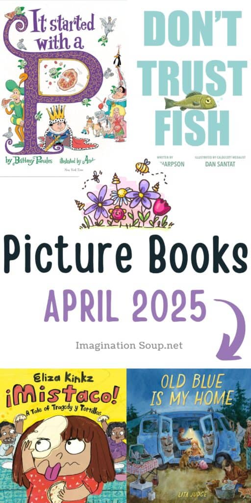 21 Excellent New Picture Books, April 2025 - Imagination Soup